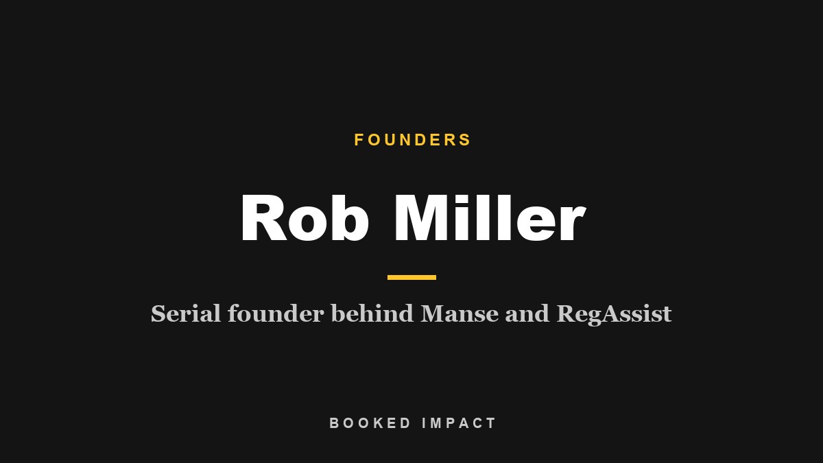 Rob Miller, serial founder behind Manse and RegAssist